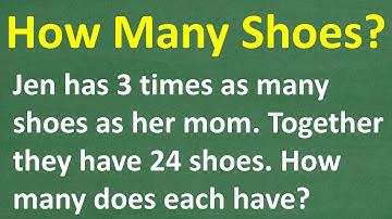 Can You Solve This? Jen Has 3× More Shoes Than Her Mom—Together They Have 24!