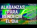 Musica Cristiana Para Empezar El Dia - INTIMIDAD CON DIOS - Alabanzas Para Bendecir El Dia