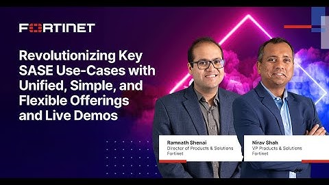 Revolutionizing Key SASE Use-Cases With Unified, Simple & Flexible Offerings | Unified SASE Summit