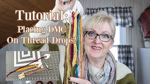 Sampler Style Tutorial-Placing DMC Floss On Thread Drops
