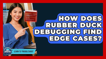 How Does Rubber Duck Debugging Find Edge Cases? - Learn To Troubleshoot