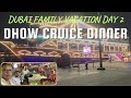Dubai Family Vacation Day 2: Dhow Cruise Dinner with Family
