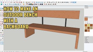 SKETCHUP FOR BEGINNER   HOW TO MAKE AN OUTDOOR BENCH WITH A BACKBOARD