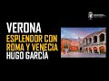 VERONA: esplendor con Roma y la República de Venecia. De la Antigüedad al Renacimiento. Hugo García