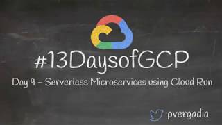 Day 9 - Serverless Microservices using Cloud Run