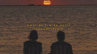 orochi - amor de fim de noite (slowed + reverb)