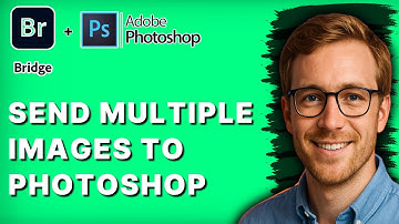 How to Send Multiple Images to Photoshop from Adobe Bridge [2025 Guide]