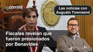 Benavides presionó a fiscales y Pedro Cartolín no será contralor | Las noticias con Augusto Townsend