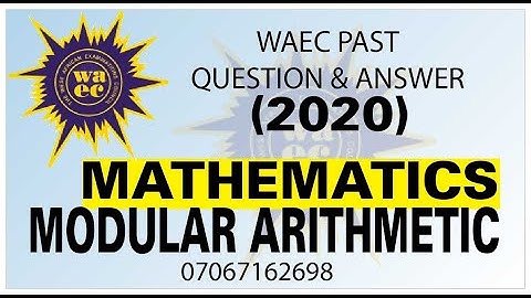 WAEC 2020 MATHEMATICS PAST QUESTION 4 Modular Arithmetic