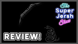 METALLICA The Black Album REVIEW! | The SuperJersh Show [#50]