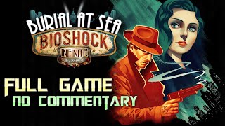 Bioshock Infinite Burial at Sea Episode 1 & 2 | Full Game Walkthrough | No Commentary