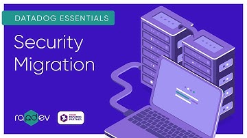 Security Migrations I RapDev Datadog Overview