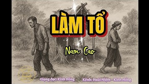 [Truyện ngắn Nam Cao] LÀM TỔ - Bi kịch bần cùng hoá của người nông dân trong xã hội xưa