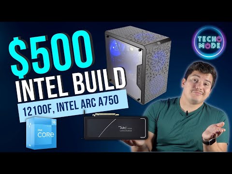 $500 Gaming PC -  Intel 12100F, Intel Arc A750, Etc.