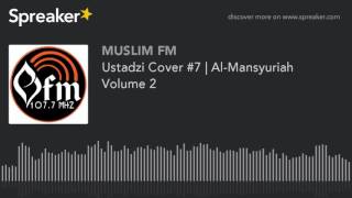 Ustadzi Cover #7 | Al-Mansyuriah Volume 2 (made with Spreaker)