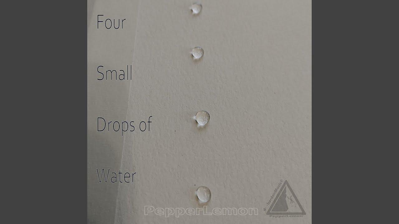 Small Drops Four Small Drops of Water - YouTube