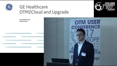 Oracle OTM to Cloud and Upgrade by Karol Kalinowski (GE Healthcare)