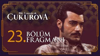 Bir Zamanlar Çukurova 23. Bölüm Fragmanı