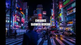 Cheques (slowed reverb) - Shubh