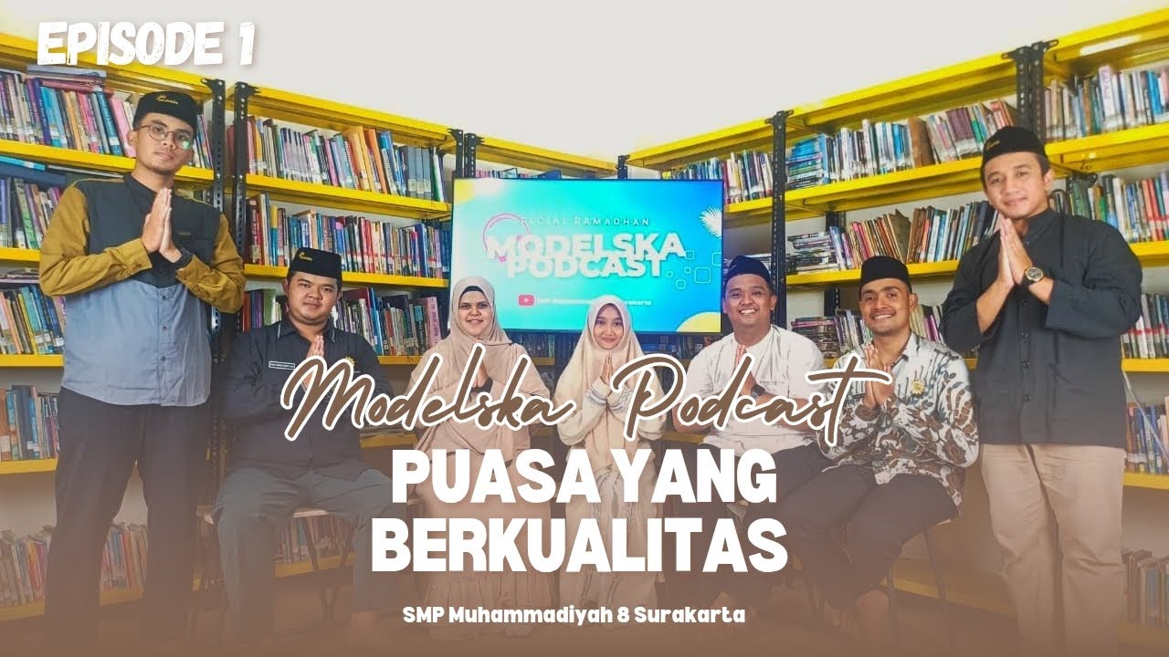 MODELCAST : MODELSKA PODCAST - PUASA YANG BERKUALITAS - SMP MUHAMMADIYAH 8 SURAKARTA