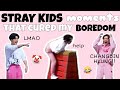 Stray Kids moments that cured my boredom