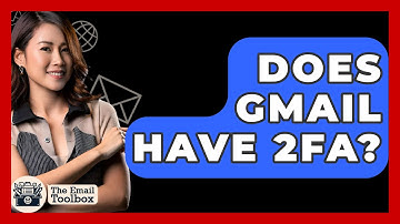 Does Gmail Have 2FA? - TheEmailToolbox.com