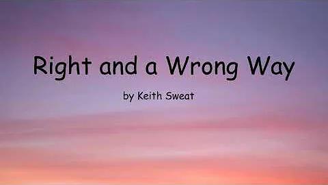 Right and a Wrong Way by Keith Sweat (Lyrics)