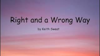 Right and a Wrong Way by Keith Sweat (Lyrics)