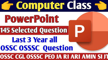 Ms PowerPoint 145 mcqs // Last 3 Year  Questions// Part 1// OSSC CGL OSSSC PEO JA RI ARI AMIN Class