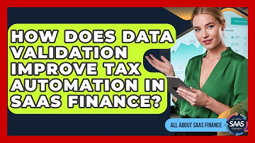 How Does Data Validation Improve Tax Automation In SaaS Finance? - All About SaaS Finance