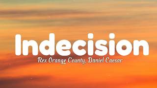 Rex Orange County, Daniel Caesar - Indecision (Lyrics)