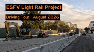 ESFV Light Rail Transit Project Construction Driving Tour, August 2026