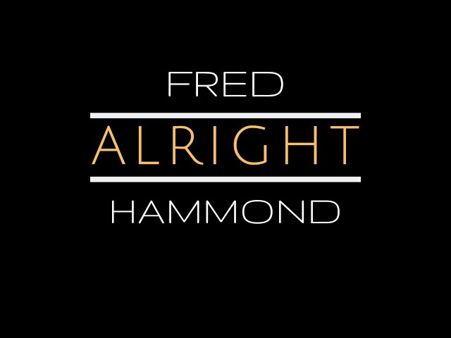 Fred Hammond - Alright
