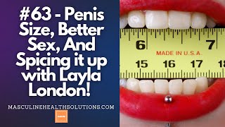 #63 - Penis Size, Better Sex, And Spicing it up with Layla London!