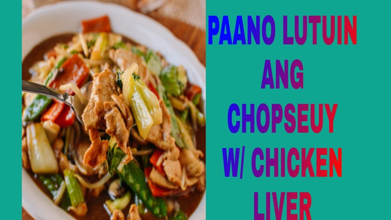 PAANO MAG LUTO NG CHOPSUEY W/ ATAY NG MANOK YouTube