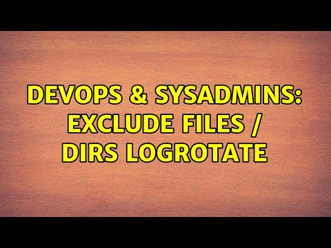 DevOps & SysAdmins: Exclude files / dirs logrotate (4 Solutions!!)