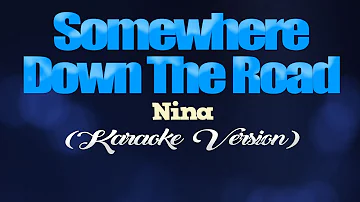 SOMEWHERE DOWN THE ROAD - Nina (KARAOKE PIANO VERSION)
