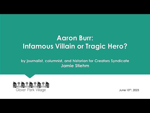 Aaron Burr: Infamous Villain or Tragic Hero?