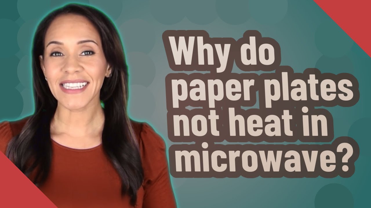 Why do paper plates not heat in microwave? YouTube