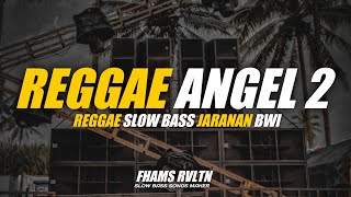 DJ Reggae Angel 2 Slow Bass Jaranan Bwi Fhams Revolution