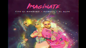 Tito el Bambino Ft Pitbull & El Alfa - Imagínate