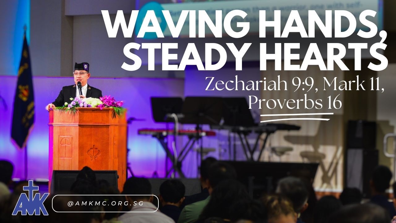 "Waving Palms, Steady Hearts" Sermon by Rev Clement Ong