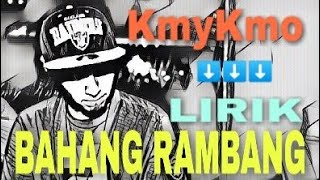 Kmy Kmo - BAHANG RAMBANG | Lirik