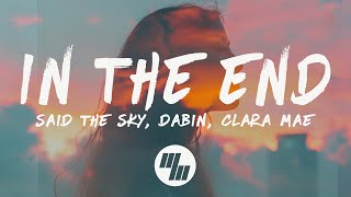 Said The Sky & Dabin  In The End (Lyrics) feat. Clara Mae