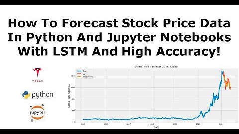 How To Forecast Stock Market Prices in Python with Very High Accuracy Using LSTM - Tesla