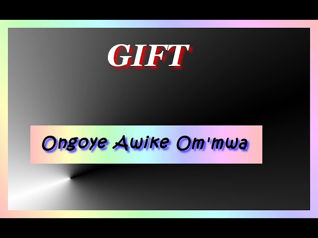 GIFT - Ongoye Awike Ommwa class=