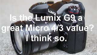 Is the Lumix G9 a great Micro 4/3 value?  I think so.