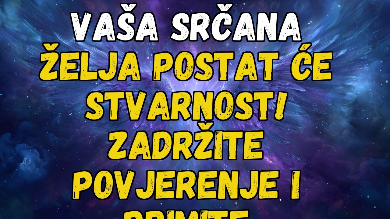💌❤️ VAŠA ŽELJA SRCA ĆE POSTATI STVARNOST! ZADRŽITE POVJERENJE I PRIMITE BLAGOSLOVE..