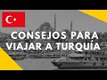 Consejos para viajar a Turquía