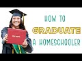 How to graduate a homeschooler